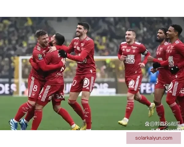 布雷斯特客场表现分析：球队状态回暖，竞争力增强